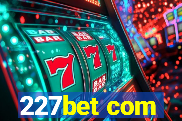 227bet com